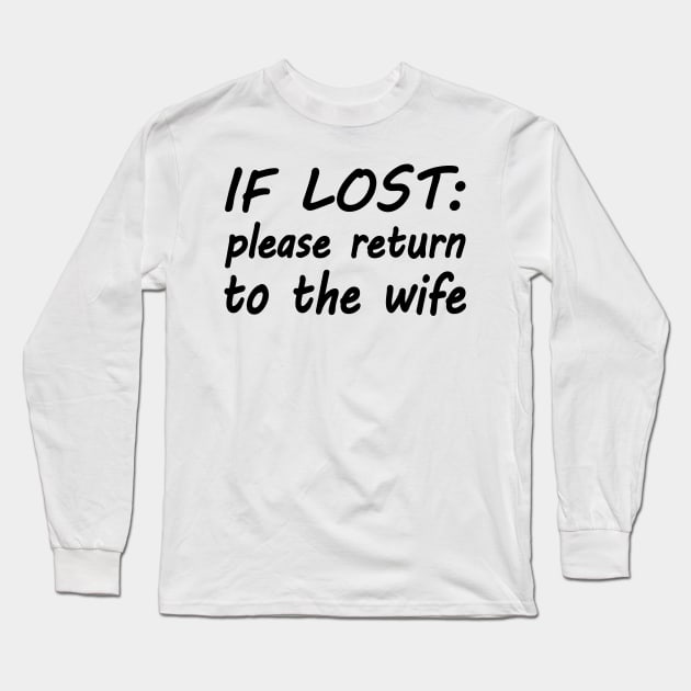 If lost please return to the wife Long Sleeve T-Shirt by WolfGang mmxx